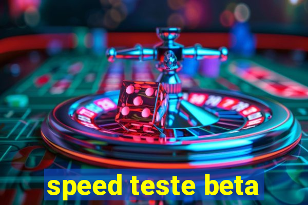 speed teste beta